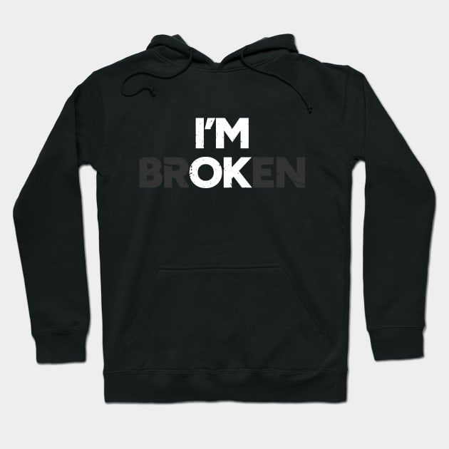 I m OK I m brOKen Distressed White Im Broken Hoodie TeePublic